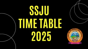 SSJU Time Table 2025 Announced For 6th Semester @ ssju.ac.in Details Here