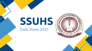 SSUHS Date Sheet 2025 Announced @ ssuhs.in Details Here