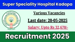 Super Speciality Hospital Kadapa Recruitment 2025 - Apply Offline for 69 Plumber, Electrician and Other Posts