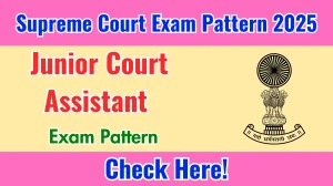 Supreme Court Junior Court Assistant Exam Pattern 2025