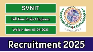 SVNIT Full Time Project Engineer Recruitment 2025 – Walk in