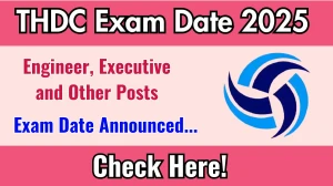 THDC Engineer, Executive and Other Posts Exam Date 2025 Announced at thdc.co.in Exam details here