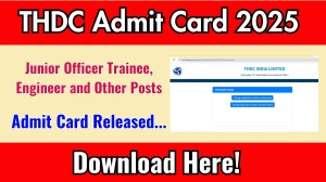 THDC Junior Officer Trainee, Engineer and Other Posts Admit Card 2025 Out thdc.co.in Get Direct Link Here