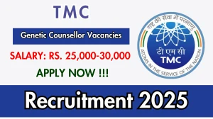 TMC Genetic Counsellor Recruitment 2025 - Apply Offline for 01 Posts TMC Genetic Counsellor Recruitment 2025 - Apply Offline for 01 Posts