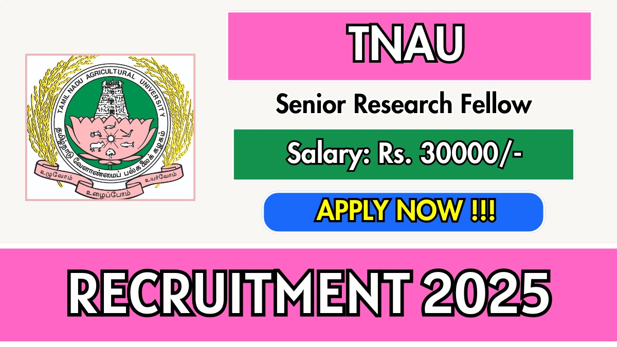TNAU Senior Research Fellow Recruitment 2025 – Walk in for 02 Posts