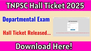 TNPSC Departmental Exam Hall Ticket 2025 OUT Download Link tnpsc.gov.in TNPSC Departmental Exam Hall Ticket 2025 OUT Download Link tnpsc.gov.in