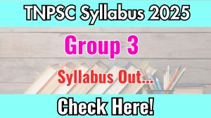 TNPSC Group 3 Syllabus 2025 Out Direct Link to Download Syllabus PDF here