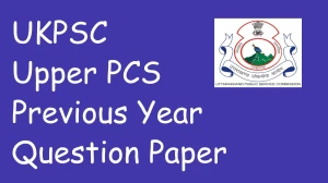 UKPSC Upper PCS Previous Year Question Papers PDF with Answers Download
