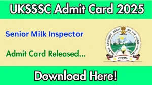 UKSSSC Senior Milk Inspector Admit Card 2025 OUT sssc.uk.gov.in