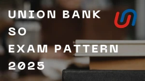 Union Bank SO Exam Pattern 2025
