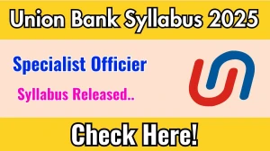 Union Bank SO Syllabus 2025 Out Direct Link to Download Syllabus PDF here