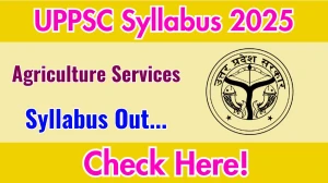 UPPSC Agriculture Services Syllabus 2025 Out Direct Link to Download Syllabus PDF here