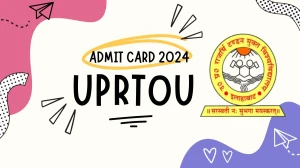 UPRTOU Admit Card 2024 Released Download Online @ uprtou.ac.in Check UG, PG and Diploma Date