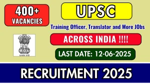 UPSC Recruitment 2025 - Apply Online for 493 Training Officer, Translator and More Posts