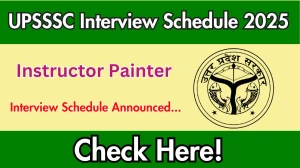UPSSSC Instructor Painter Interview Schedule 2025 Released Check Date Details at upsssc.gov.in UPSSSC Instructor Painter Interview Schedule 2025 Released Check Date Details at upsssc.gov.in