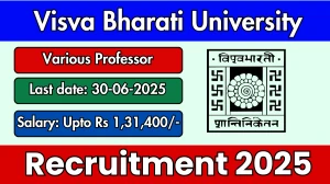 Visva Bharati University Recruitment 2025 - Apply Offline for 117 Associate Professor, Assistant Professor Posts