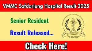 VMMC Safdarjung Hospital Senior Resident Result 2025 Out at vmmc-sjh.mohfw.gov.in, Direct Link to Download Result PDF Here