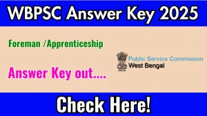 WBPSC Foreman /Apprenticeship Final Answer Key 2025 Out psc.wb.gov.in Download Foreman /Apprenticeship Answer Key Here