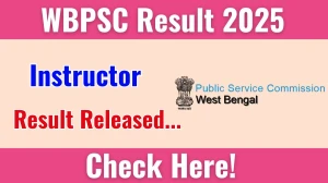 WBPSC Instructor Result 2025 Out at psc.wb.gov.in, Direct Link to Download Result PDF Here WBPSC Instructor Result 2025 Out at psc.wb.gov.in, Direct Link to Download Result PDF Here