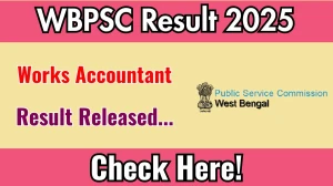WBPSC Works Accountant Result 2025 Out at psc.wb.gov.in, Direct Link to Download Result PDF Here