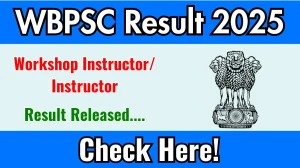 WBPSC Workshop Instructor/ Instructor Result 2025 Out at psc.wb.gov.in, Direct Link to Download Result PDF Here