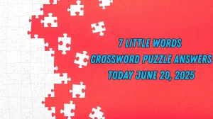 7 Little Words Crossword Puzzle Answers Today June 20 2025
