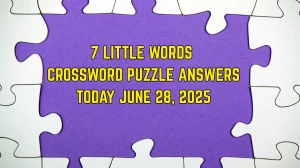 7 Little Words Crossword Puzzle Answers Today June 28 2025