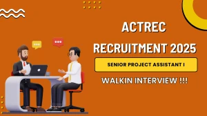 ACTREC Senior Project Assistant I Recruitment 2025 – Walk in for 01 Posts ACTREC Senior Project Assistant I Recruitment 2025 – Walk in for 01 Posts
