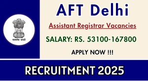 AFT Delhi Assistant Registrar Recruitment 2025 - Apply Offline AFT Delhi Assistant Registrar Recruitment 2025 - Apply Offline