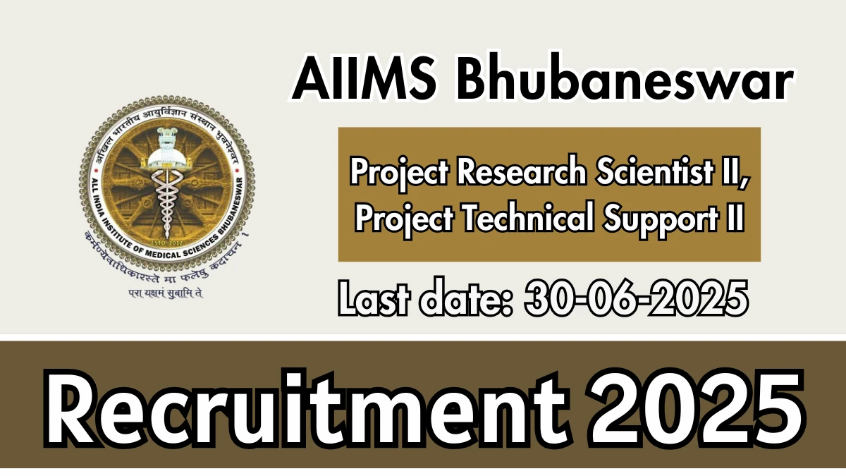 AIIMS Bhubaneswar Recruitment 2025 - Apply Offline for 02 Project Research Scientist II, Project Technical Support II Posts