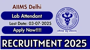 AIIMS Delhi Lab Attendant Recruitment 2025 - Apply Offline