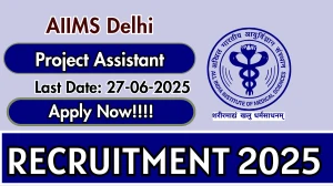 AIIMS Delhi Project Assistant Recruitment 2025 - Apply Offline