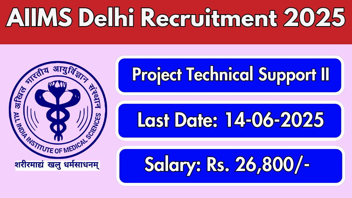 AIIMS Delhi Project Technical Support II Recruitment 2025 - Apply Online