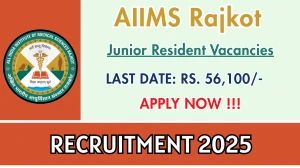AIIMS Rajkot Junior Resident Recruitment 2025 – Walk in for 32 Posts