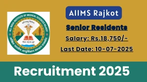 AIIMS Rajkot Senior Residents Recruitment 2025 - Apply Online for 78 Posts