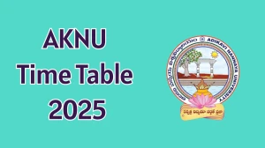 AKNU Time Table 2025 Announced For 1st Semester @ aknu.edu.in Details Here