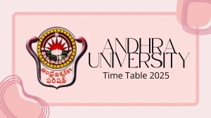 Andhra University Time Table 2025 Announced @ andhrauniversity.edu.in Details Here