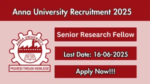 Anna University Senior Research Fellow Recruitment 2025 - Apply Offline