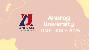 Anurag University Time Table 2025 Announced @ anurag.edu.in Details Here Anurag University Time Table 2025 Announced @ anurag.edu.in Details Here