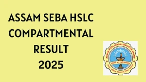 Assam SEBA HSLC Compartmental Result 2025 Out Today at sebaonline.org Direct Link to Download Result