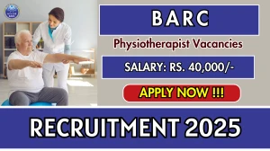 BARC Physiotherapist Recruitment 2025 – Walk in for 01 Posts
