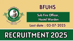 BFUHS Recruitment 2025 - Apply Online for 03 Sub Fire Officer, Hostel Warden Posts