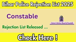 Bihar Police Constable Rejection List 2025 Released – Check Details and List at csbc.bihar.gov.in Bihar Police Constable Rejection List 2025 Released – Check Details and List at csbc.bihar.gov.in