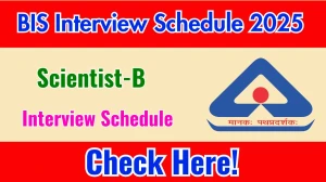 BIS Scientist-B Interview Schedule 2025 Released Check Date Details at bis.gov.in