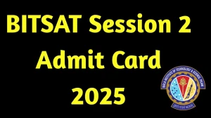 BITSAT Session 2 Admit Card 2025 Out Download Online @ bitsadmission.com Check BITSAT Session 2 Exam Date BITSAT Session 2 Admit Card 2025 Out Download Online @ bitsadmission.com Check BITSAT Session 2 Exam Date