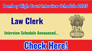 Bombay High Court Law Clerk Interview Schedule 2025 Released Check Date Details at bombayhighcourt.nic.in Bombay High Court Law Clerk Interview Schedule 2025 Released Check Date Details at bombayhighcourt.nic.in