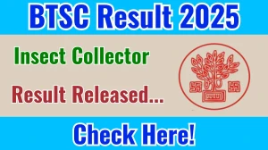 BTSC Insect Collector Result 2025 Out at btsc.bihar.gov.in, Direct Link to Download Result PDF Here BTSC Insect Collector Result 2025 Out at btsc.bihar.gov.in, Direct Link to Download Result PDF Here