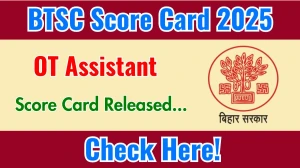 BTSC OT Assistant Score Card 2025 Out at btsc.bihar.gov.in, Direct Link to Download Score Card PDF Here BTSC OT Assistant Score Card 2025 Out at btsc.bihar.gov.in, Direct Link to Download Score Card PDF Here