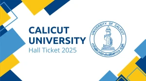 Calicut University Hall Ticket 2025 OUT uoc.ac.in Check Calicut University 4th Sem Hall Ticket Details Here