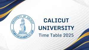 Calicut University Time Table 2025 Announced @ pareekshabhavan.uoc.ac.in Details Here